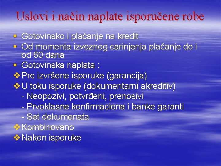 Uslovi i način naplate isporučene robe § Gotovinsko i plaćanje na kredit § Od