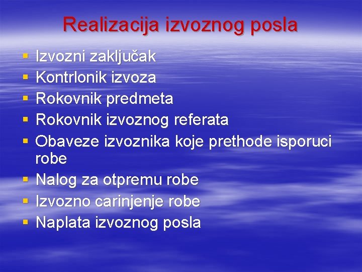 Realizacija izvoznog posla § § § § Izvozni zaključak Kontrlonik izvoza Rokovnik predmeta Rokovnik