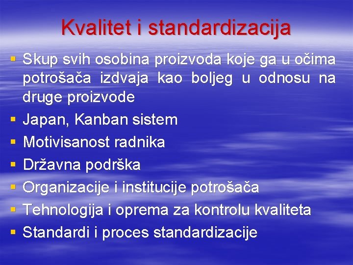 Kvalitet i standardizacija § Skup svih osobina proizvoda koje ga u očima potrošača izdvaja