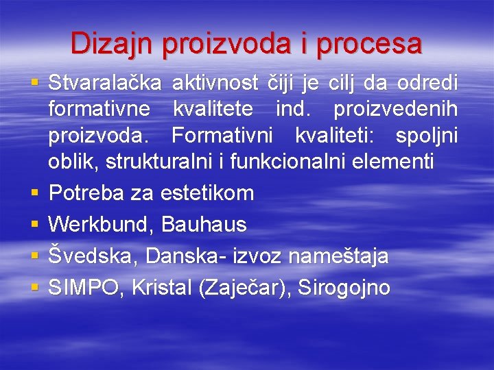 Dizajn proizvoda i procesa § Stvaralačka aktivnost čiji je cilj da odredi formativne kvalitete