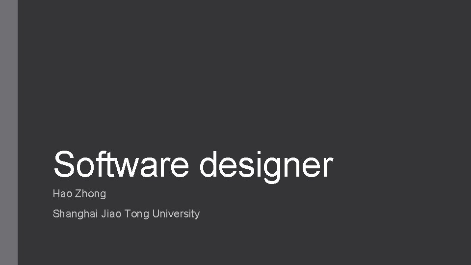 Software designer Hao Zhong Shanghai Jiao Tong University 