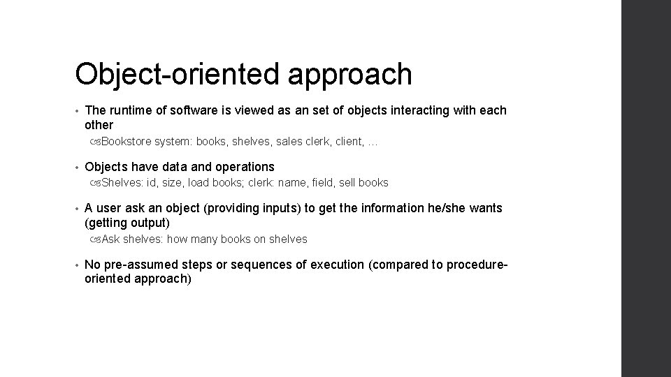 Object-oriented approach • The runtime of software is viewed as an set of objects