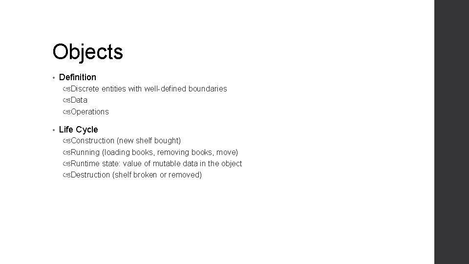 Objects • Definition Discrete entities with well-defined boundaries Data Operations • Life Cycle Construction