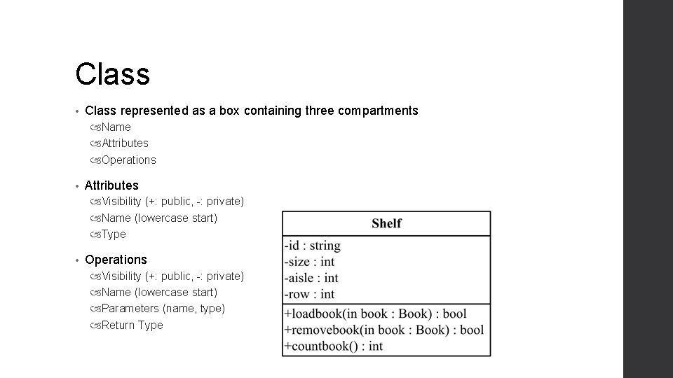 Class • Class represented as a box containing three compartments Name Attributes Operations •