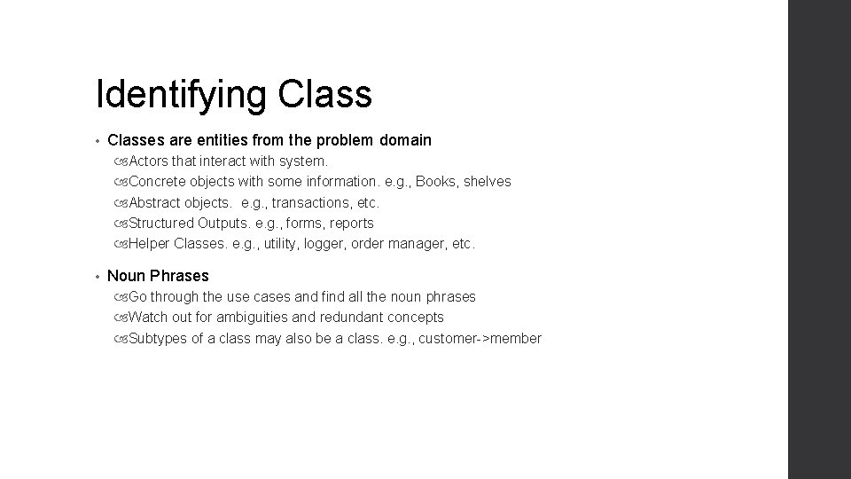 Identifying Class • Classes are entities from the problem domain Actors that interact with