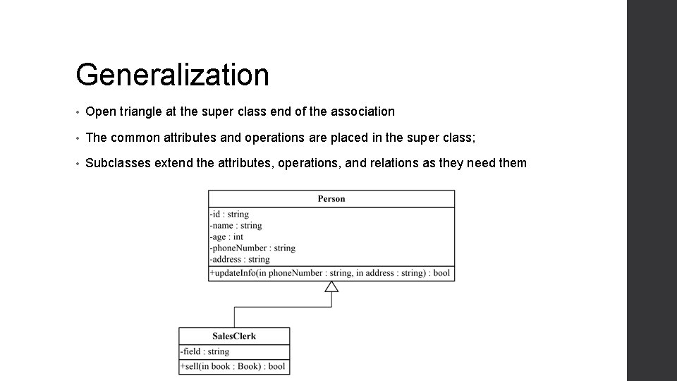 Generalization • Open triangle at the super class end of the association • The