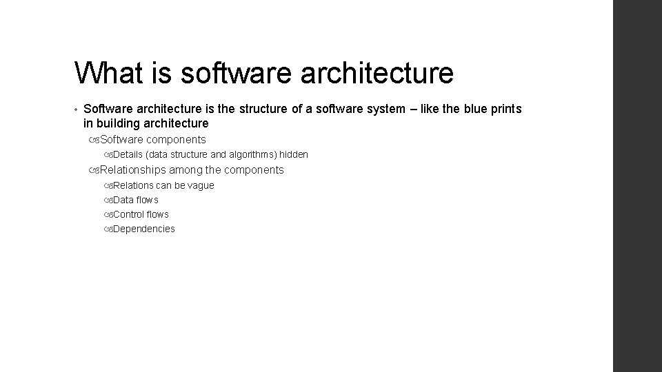What is software architecture • Software architecture is the structure of a software system