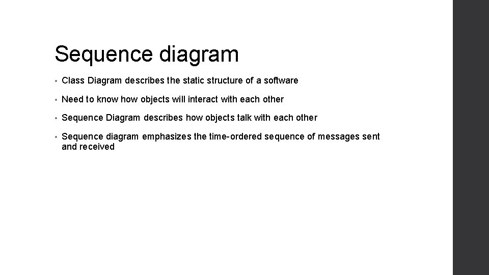 Sequence diagram • Class Diagram describes the static structure of a software • Need