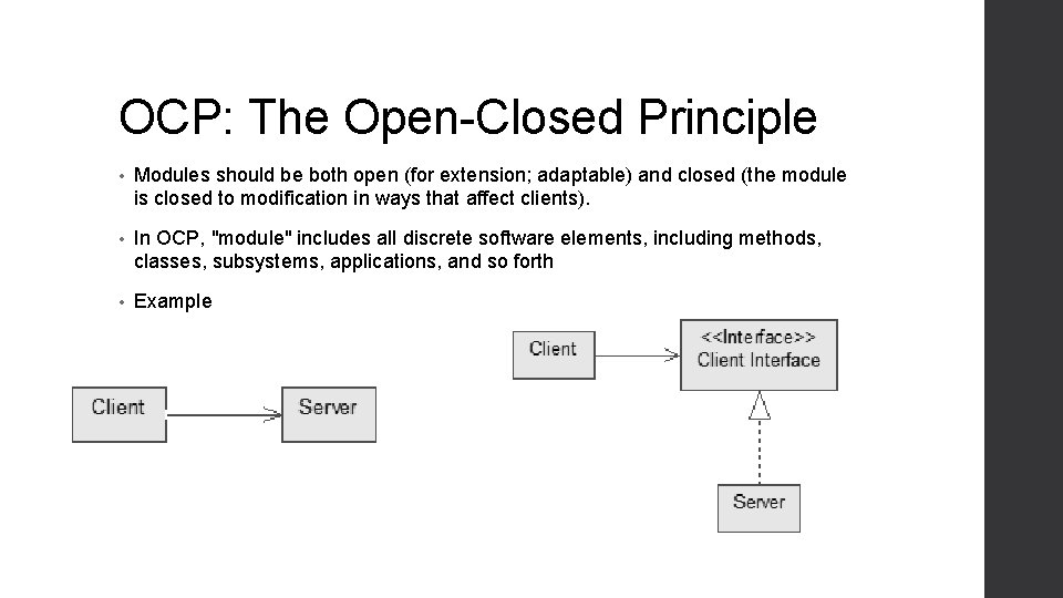 OCP: The Open-Closed Principle • Modules should be both open (for extension; adaptable) and