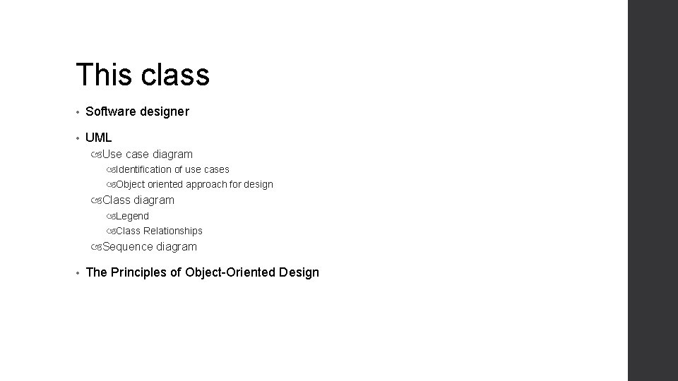 This class • Software designer • UML Use case diagram Identification of use cases