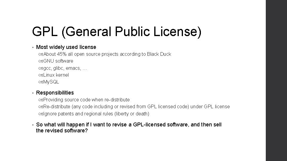 GPL (General Public License) • Most widely used license About 45% all open source