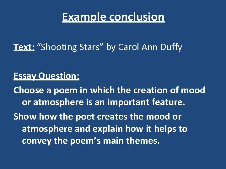 Example conclusion Text: “Shooting Stars” by Carol Ann Duffy Essay Question: Choose a poem