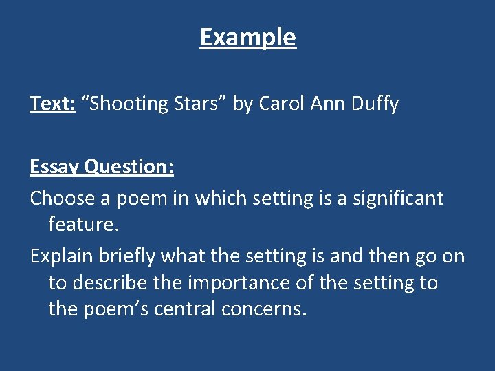 Example Text: “Shooting Stars” by Carol Ann Duffy Essay Question: Choose a poem in