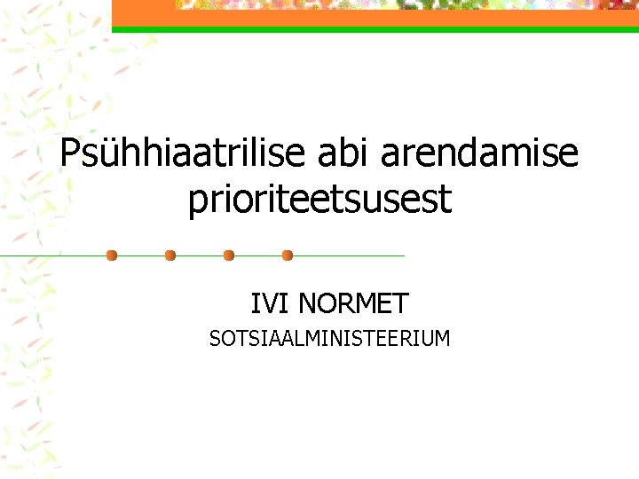 Psühhiaatrilise abi arendamise prioriteetsusest IVI NORMET SOTSIAALMINISTEERIUM 