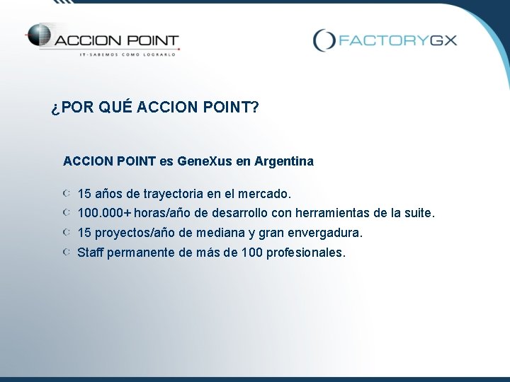 ¿POR QUÉ ACCION POINT? ACCION POINT es Gene. Xus en Argentina 15 años de