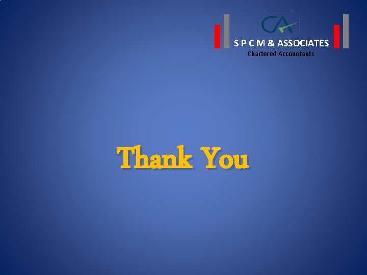 S P C M & ASSOCIATES Chartered Accountants Thank You 