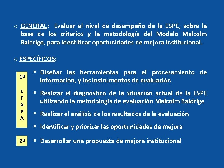 o GENERAL: Evaluar el nivel de desempeño de la ESPE, sobre la base de