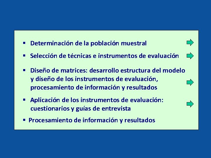 § Determinación de la población muestral § Selección de técnicas e instrumentos de evaluación