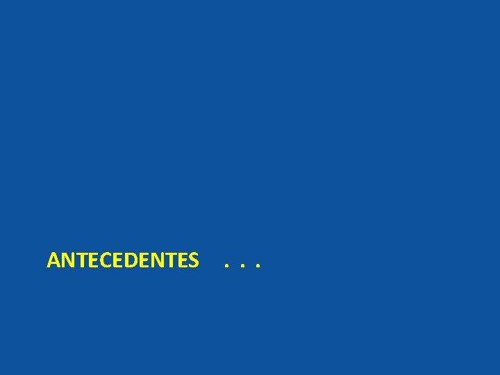 ANTECEDENTES . . . 