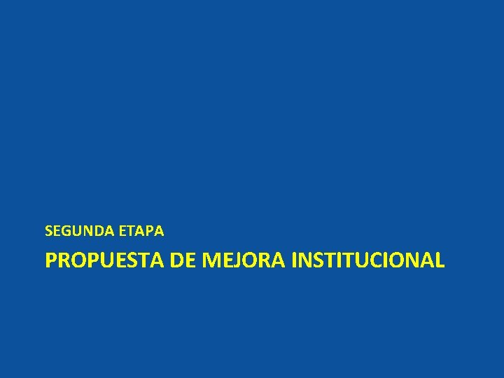 SEGUNDA ETAPA PROPUESTA DE MEJORA INSTITUCIONAL 