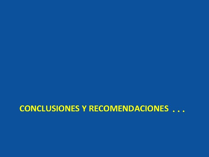 CONCLUSIONES Y RECOMENDACIONES. . . 