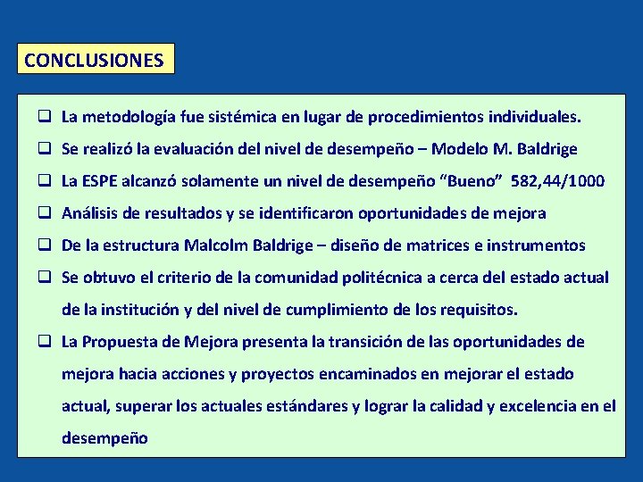 CONCLUSIONES q La metodología fue sistémica en lugar de procedimientos individuales. q Se realizó