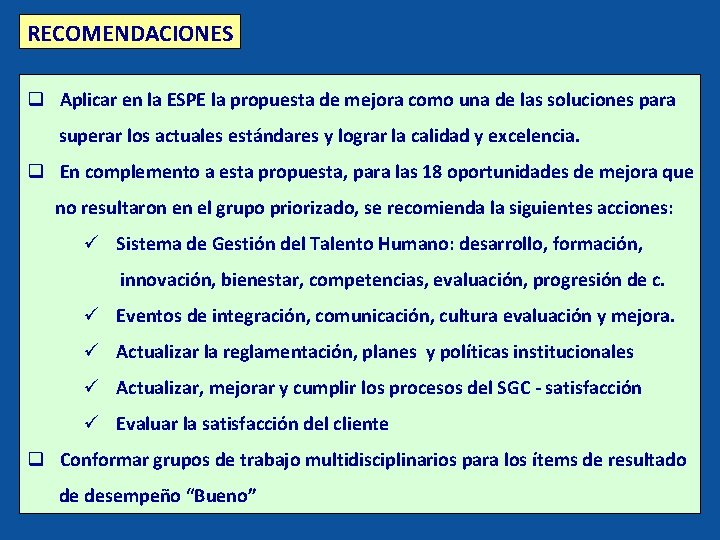 RECOMENDACIONES q Aplicar en la ESPE la propuesta de mejora como una de las