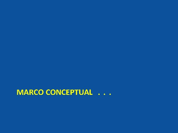 MARCO CONCEPTUAL. . . 