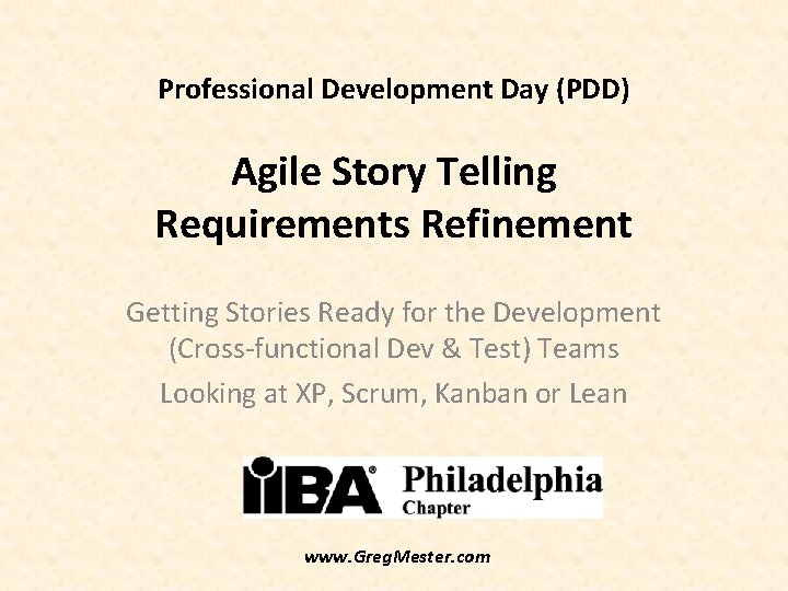 Professional Development Day (PDD) Agile Story Telling Requirements Refinement Getting Stories Ready for the