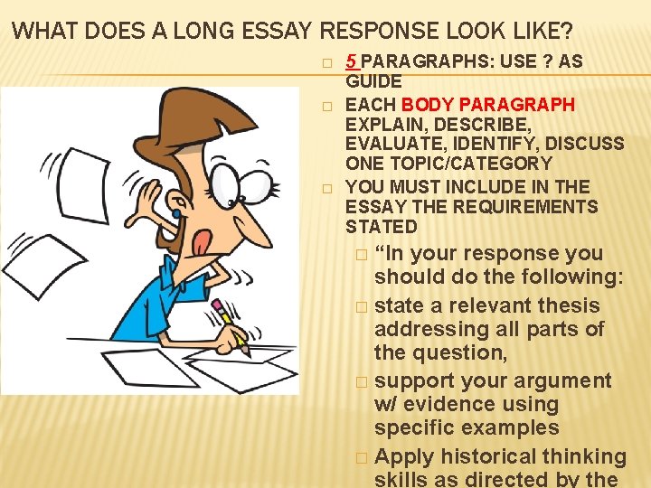WHAT DOES A LONG ESSAY RESPONSE LOOK LIKE? � � � 5 PARAGRAPHS: USE