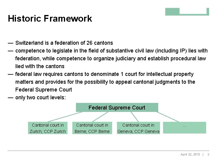 Historic Framework — Switzerland is a federation of 26 cantons — competence to legislate