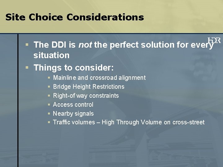 Site Choice Considerations § The DDI is not the perfect solution for every situation