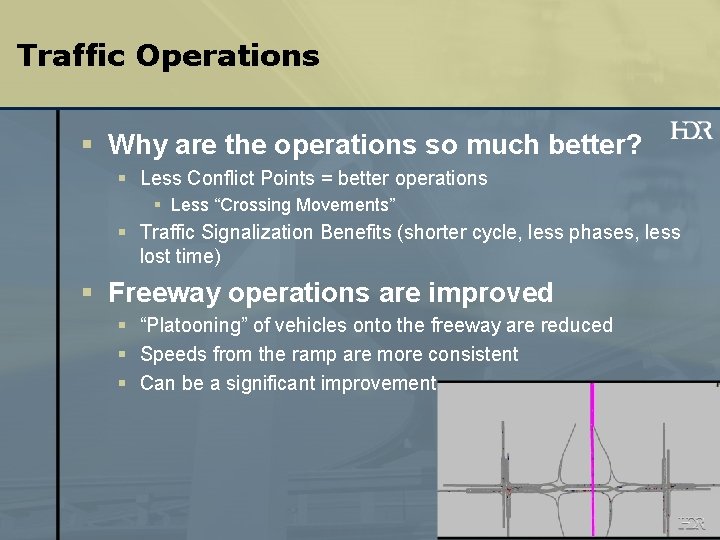 Traffic Operations § Why are the operations so much better? § Less Conflict Points