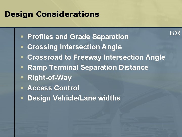 Design Considerations § § § § Profiles and Grade Separation Crossing Intersection Angle Crossroad