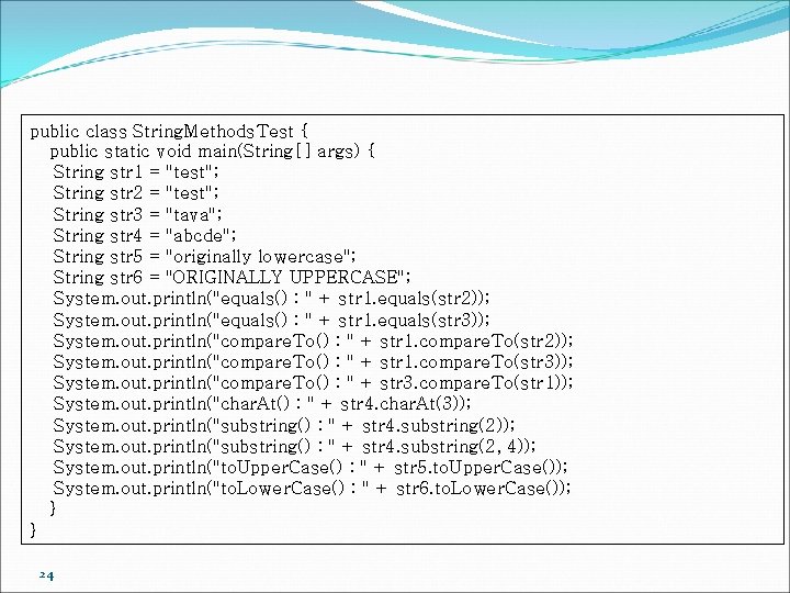 public class String. Methods. Test { public static void main(String[] args) { String str