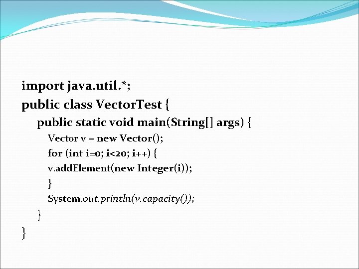 import java. util. *; public class Vector. Test { public static void main(String[] args)