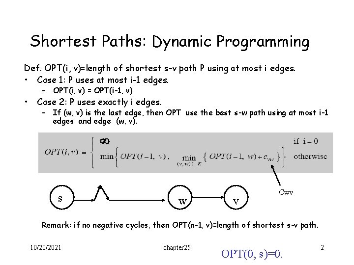 Shortest Paths: Dynamic Programming Def. OPT(i, v)=length of shortest s-v path P using at Shortest Paths: Dynamic Programming Def. OPT(i, v)=length of shortest s-v path P using at