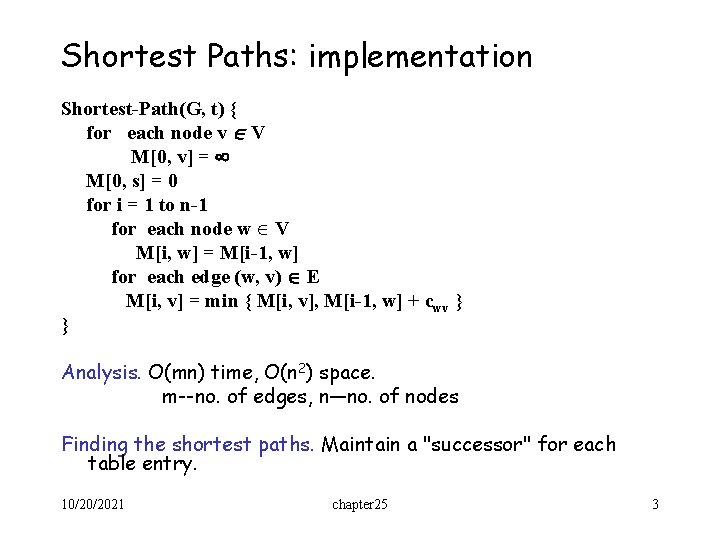 Shortest Paths: implementation Shortest-Path(G, t) { for each node v V M[0, v] =