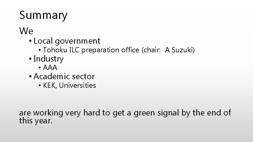 Summary We • Local government • Tohoku ILC preparation office (chair: A Suzuki) •