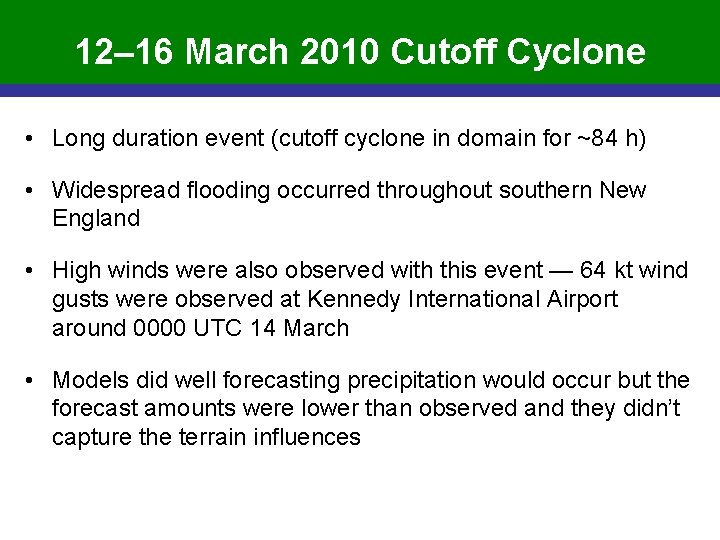 12– 16 March 2010 Cutoff Cyclone • Long duration event (cutoff cyclone in domain