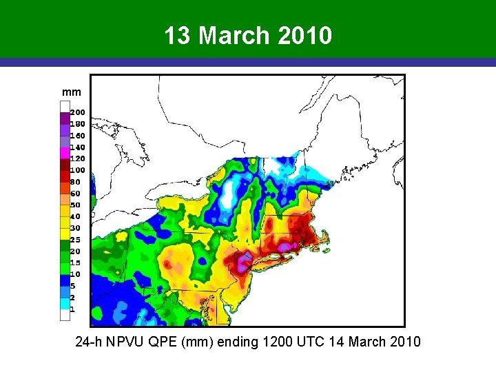 13 March 2010 mm 24 -h NPVU QPE (mm) ending 1200 UTC 14 March