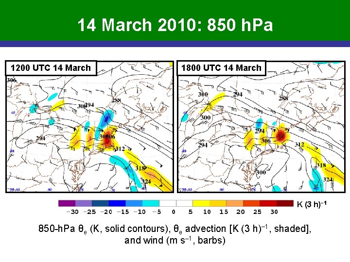 14 March 2010: 850 h. Pa 1200 UTC 14 March 1800 UTC 14 March