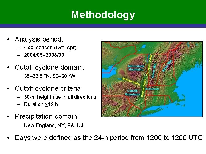 Methodology • Analysis period: – Cool season (Oct–Apr) – 2004/05– 2008/09 • Cutoff cyclone