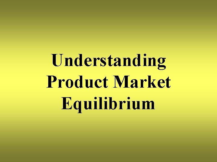 Understanding Product Market Equilibrium 