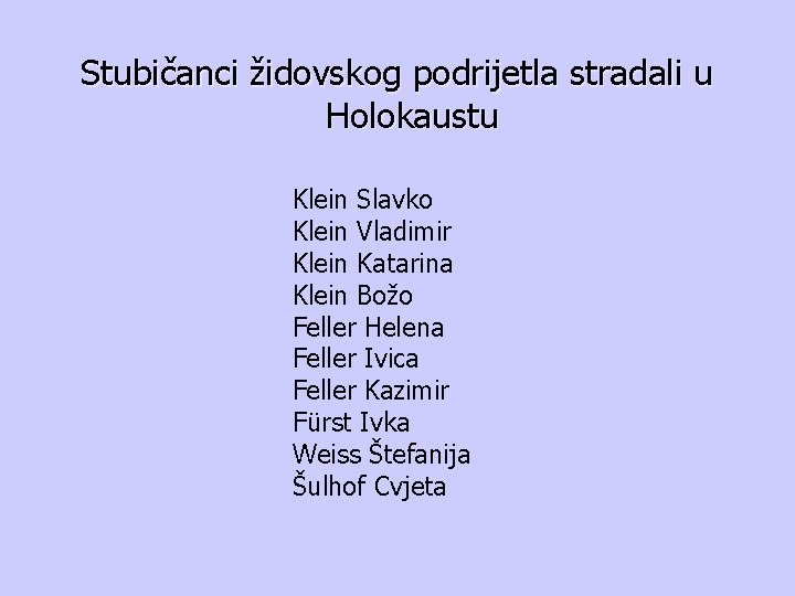 Stubičanci židovskog podrijetla stradali u Holokaustu Klein Slavko Klein Vladimir Klein Katarina Klein Božo