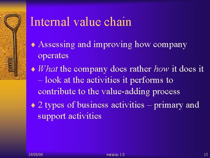 Internal value chain ¨ Assessing and improving how company operates ¨ What the company