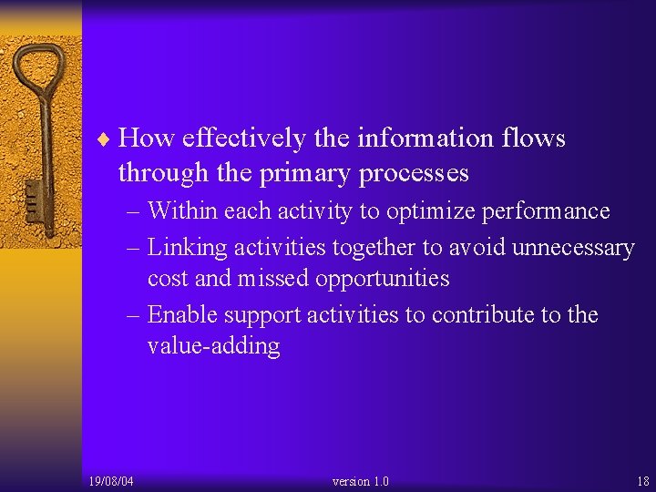 ¨ How effectively the information flows through the primary processes – Within each activity