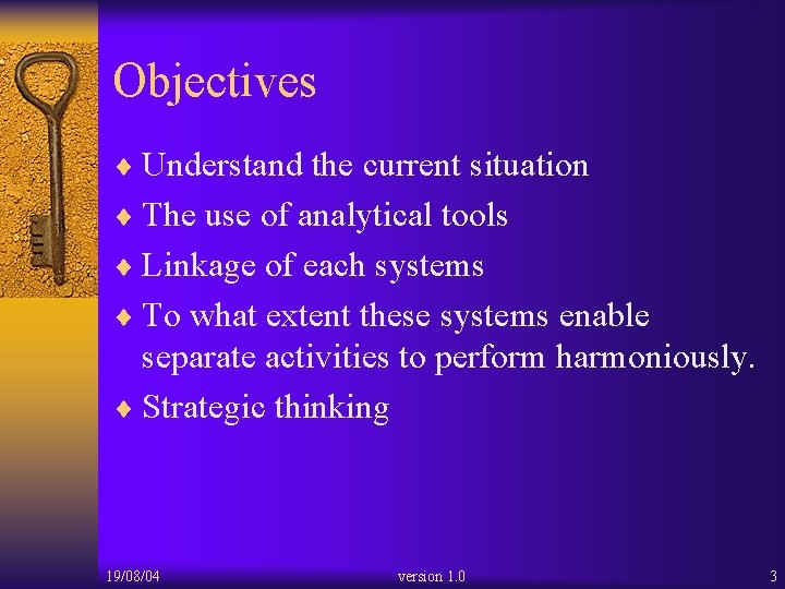 Objectives ¨ Understand the current situation ¨ The use of analytical tools ¨ Linkage