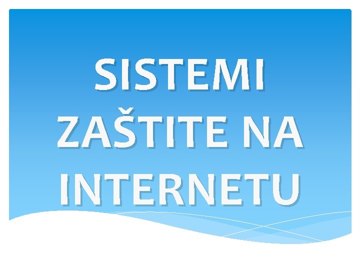 SISTEMI ZAŠTITE NA INTERNETU 