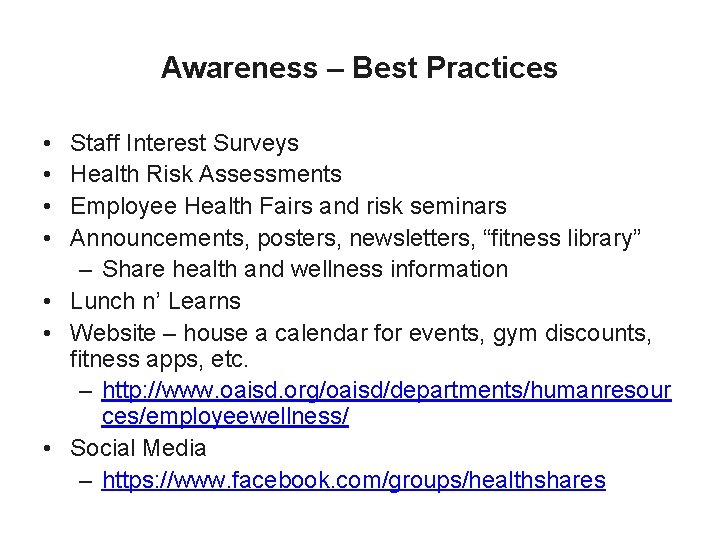 Awareness – Best Practices • • Staff Interest Surveys Health Risk Assessments Employee Health